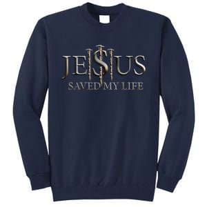 Jesus Saved My Life Christian Religious Believer Tall Sweatshirt