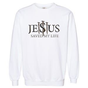 Jesus Saved My Life Christian Religious Believer Garment-Dyed Sweatshirt