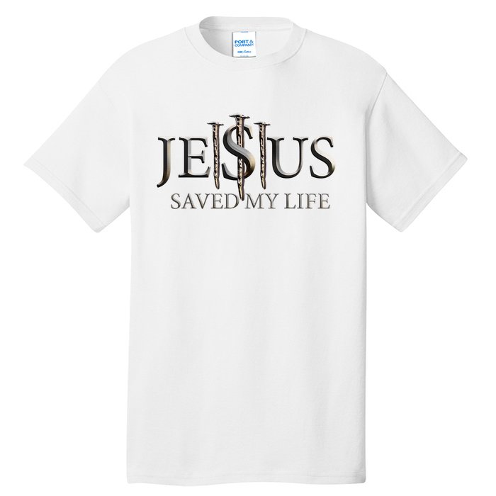 Jesus Saved My Life Christian Religious Believer Tall T-Shirt