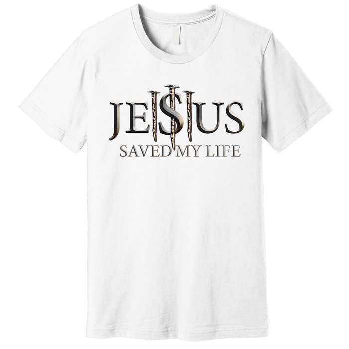 Jesus Saved My Life Christian Religious Believer Premium T-Shirt