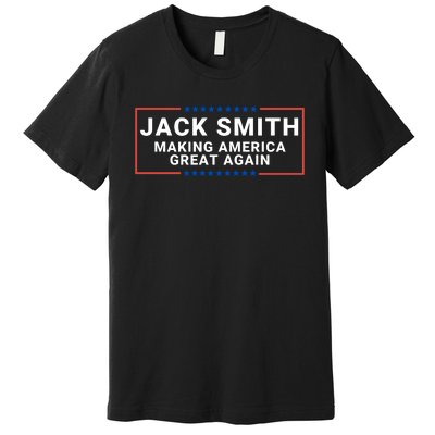 Jack Smith Making America Great Again Jack Smith Fan Club Jack Smith Premium T-Shirt