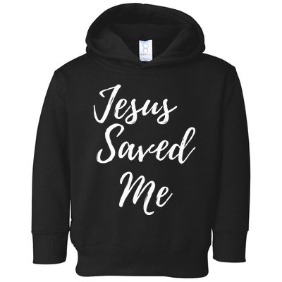 Jesus Saved Me Toddler Hoodie