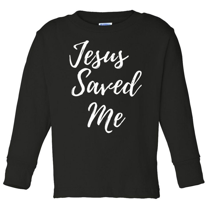 Jesus Saved Me Toddler Long Sleeve Shirt