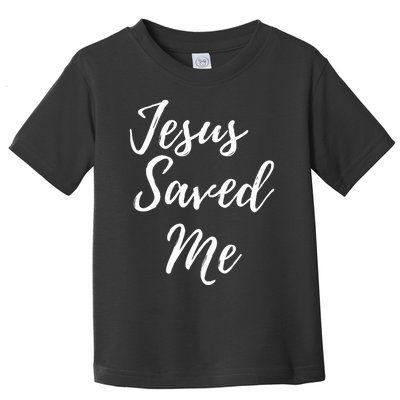 Jesus Saved Me Toddler T-Shirt