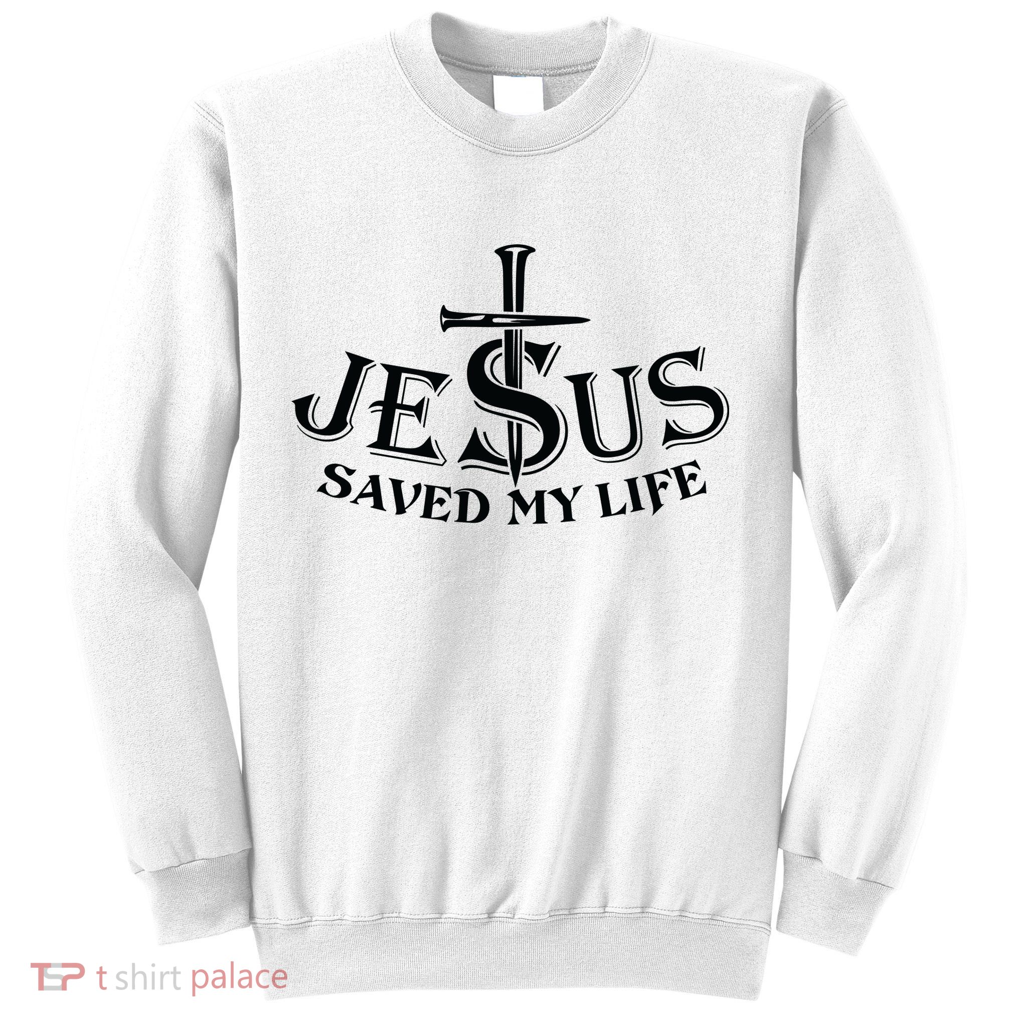 Jesus Saves My Life With Nails Sweatshirt