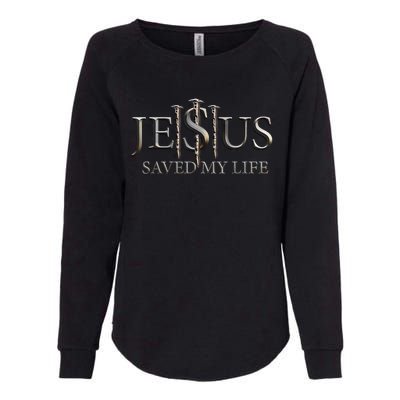 Jesus Saved My Life Christian Religious Believer Womens California Wash Sweatshirt