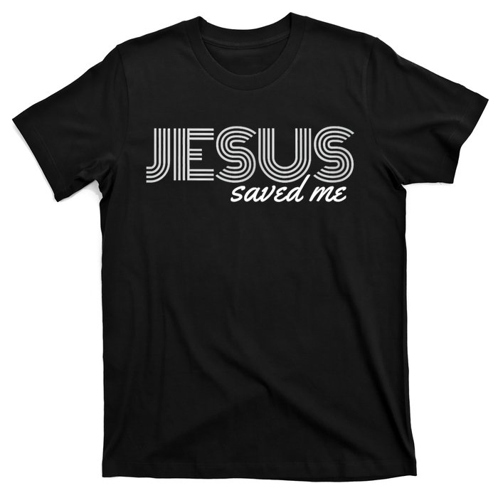 Jesus Saved Me T-Shirt