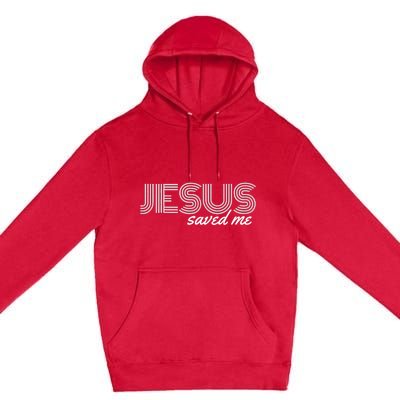 Jesus Saved Me Premium Pullover Hoodie