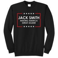 Jack Smith Making America Great Again Tall Sweatshirt