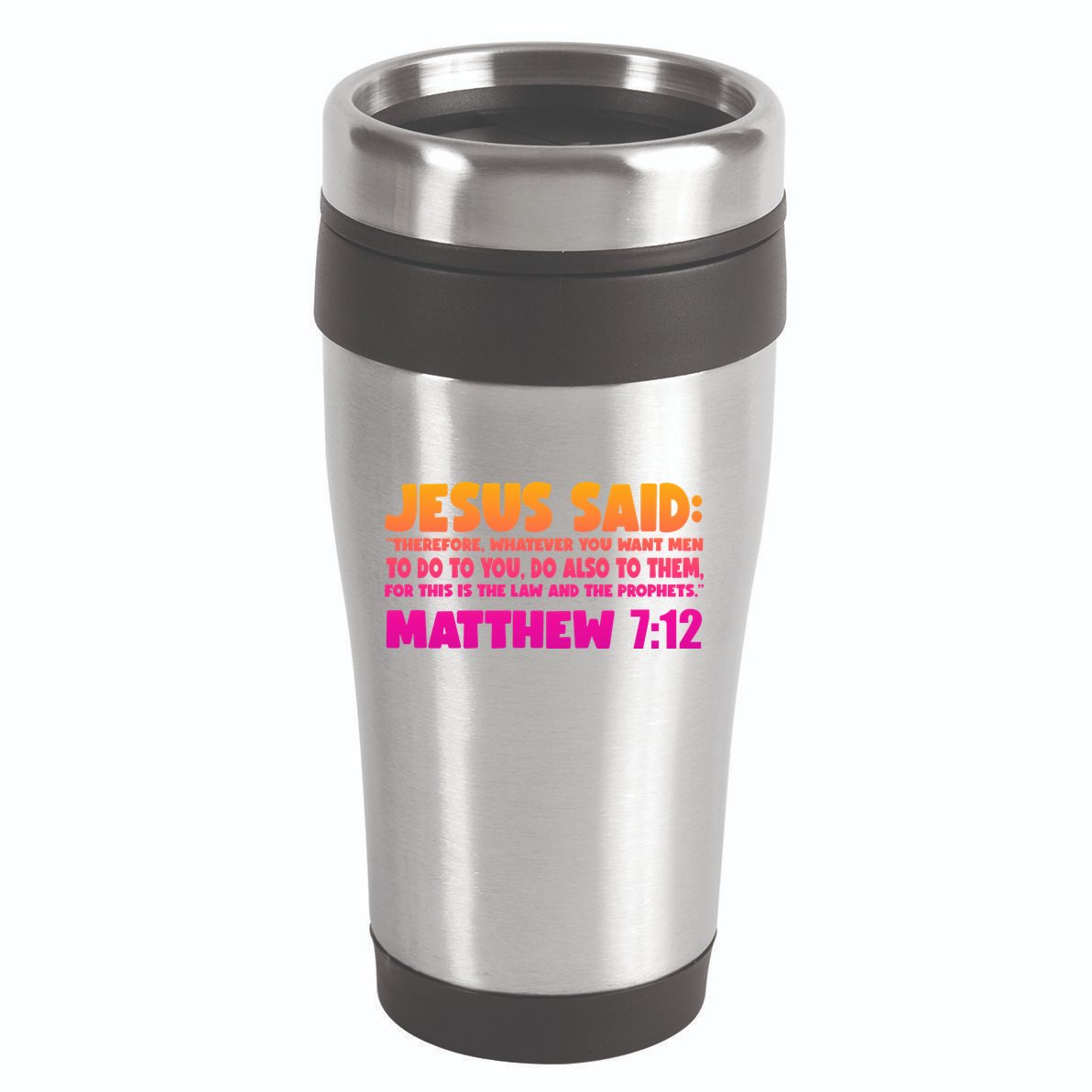 Jesus Said Matthew 7:12 Bible Verse 16oz Travel Tumbler