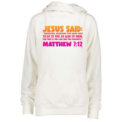 Jesus Said Matthew 7:12 Bible Verse Womens Funnel Neck Pullover Hood