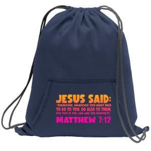 Jesus Said Matthew 7:12 Bible Verse Sweatshirt Cinch Pack Bag