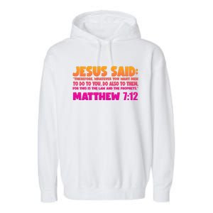 Jesus Said Matthew 7:12 Bible Verse Garment-Dyed Fleece Hoodie