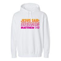 Jesus Said Matthew 7:12 Bible Verse Garment-Dyed Fleece Hoodie