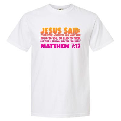 Jesus Said Matthew 7:12 Bible Verse Garment-Dyed Heavyweight T-Shirt