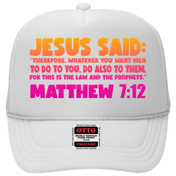 Jesus Said Matthew 7:12 Bible Verse High Crown Mesh Back Trucker Hat