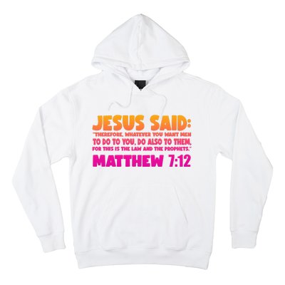 Jesus Said Matthew 7:12 Bible Verse Hoodie