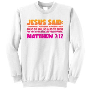 Jesus Said Matthew 7:12 Bible Verse Sweatshirt