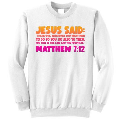 Jesus Said Matthew 7:12 Bible Verse Sweatshirt