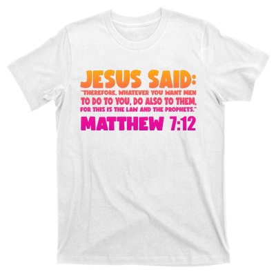 Jesus Said Matthew 7:12 Bible Verse T-Shirt