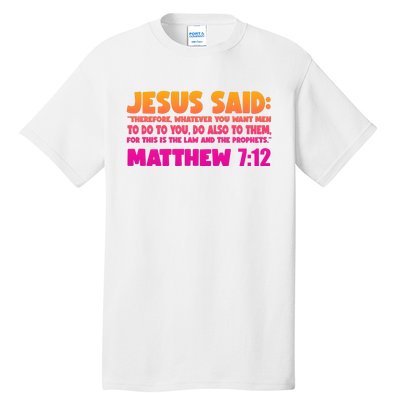 Jesus Said Matthew 7:12 Bible Verse Tall T-Shirt