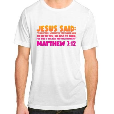 Jesus Said Matthew 7:12 Bible Verse Adult ChromaSoft Performance T-Shirt