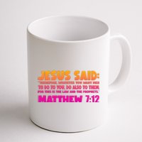 Jesus Said Matthew 7:12 Bible Verse Coffee Mug