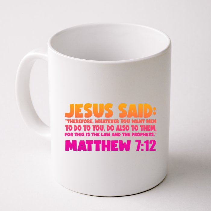 Jesus Said Matthew 7:12 Bible Verse Coffee Mug