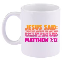 Jesus Said Matthew 7:12 Bible Verse 11oz C Handle Ceramic Mug