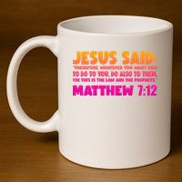 Jesus Said Matthew 7:12 Bible Verse 11oz C Handle Ceramic Mug