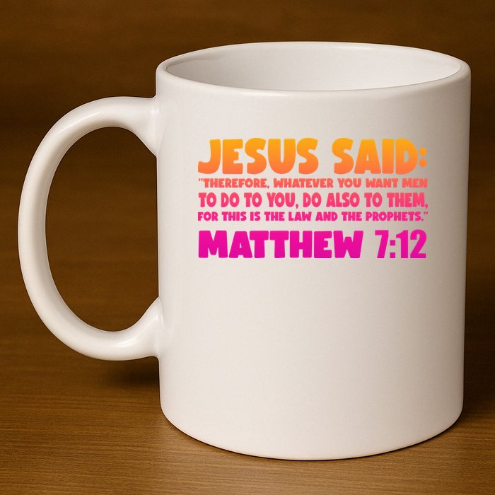 Jesus Said Matthew 7:12 Bible Verse 11oz C Handle Ceramic Mug