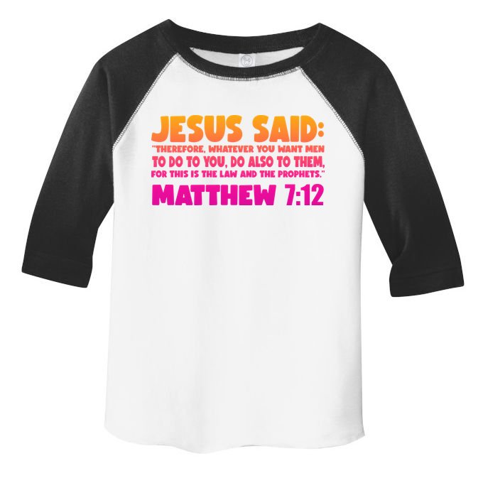 Jesus Said Matthew 7:12 Bible Verse Toddler Fine Jersey T-Shirt