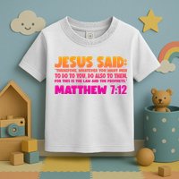 Jesus Said Matthew 7:12 Bible Verse Toddler T-Shirt
