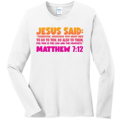 Jesus Said Matthew 7:12 Bible Verse Ladies Long Sleeve Shirt