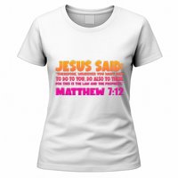 Jesus Said Matthew 7:12 Bible Verse Women's T-Shirt