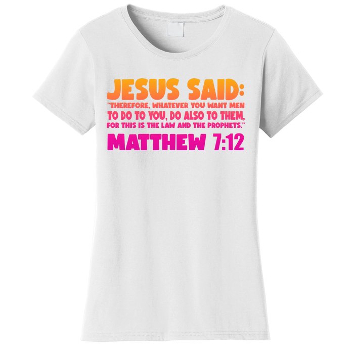 Jesus Said Matthew 7:12 Bible Verse Women's T-Shirt