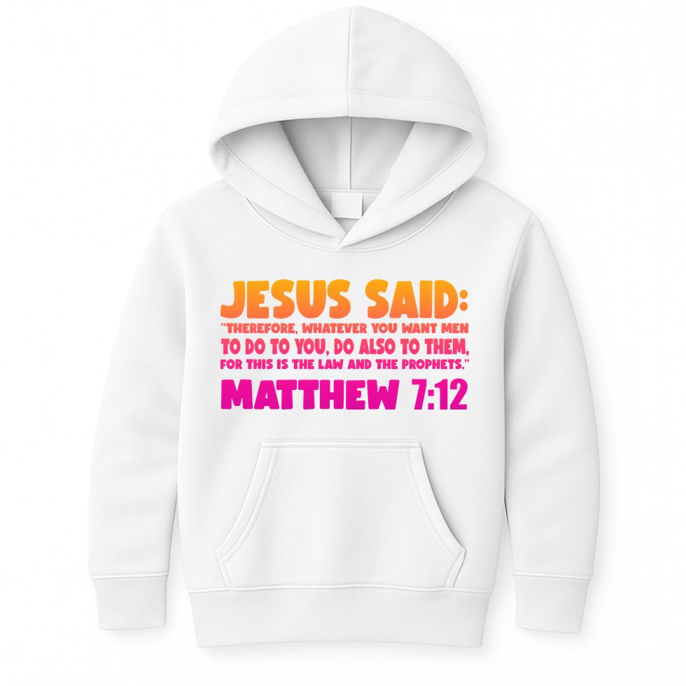 Jesus Said Matthew 7:12 Bible Verse Kids Hoodie