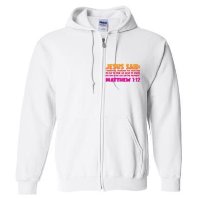 Jesus Said Matthew 7:12 Bible Verse Full Zip Hoodie