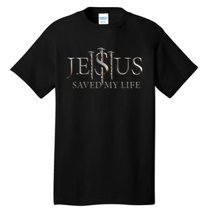 Jesus Saved My Life Christian Religious Believer  Tall T-Shirt