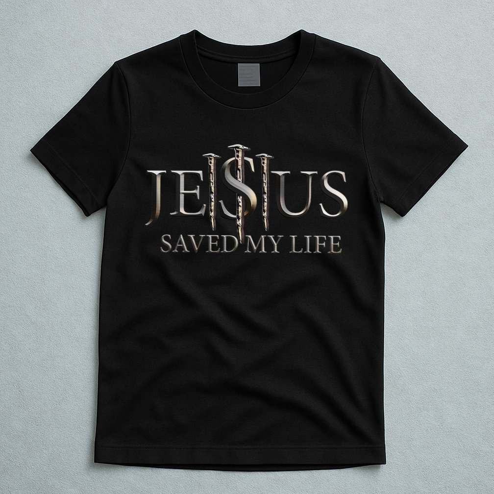 Jesus Saved My Life Christian Religious Believer T-Shirt