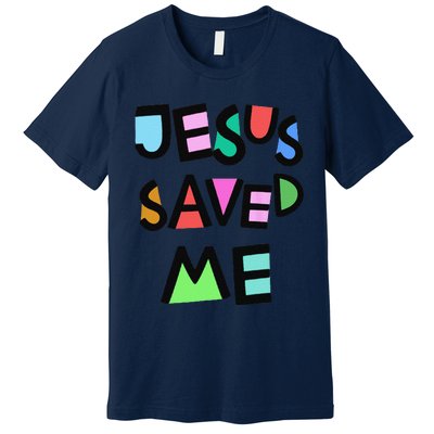 Jesus Saved Me Strong Belief Faith Girls Church Premium T-Shirt