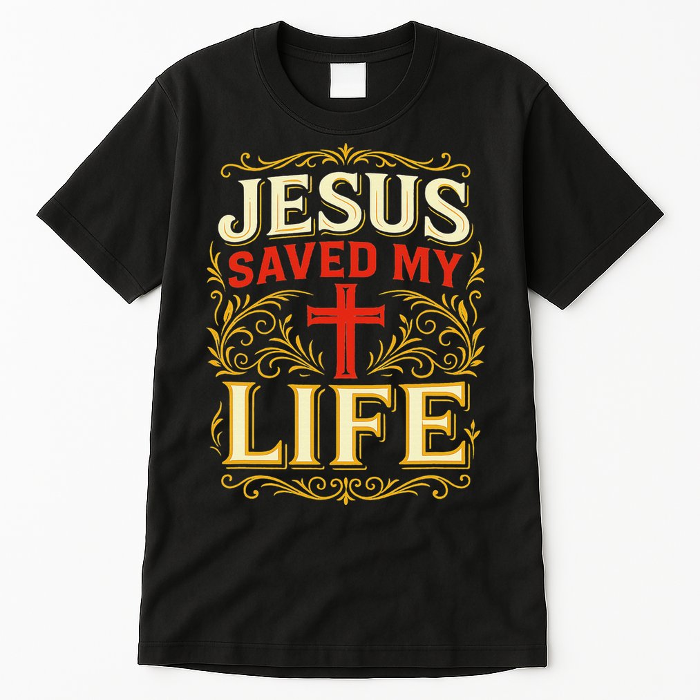 Jesus Saved My Life Bold Art Christian Faith Statement Tall T-Shirt