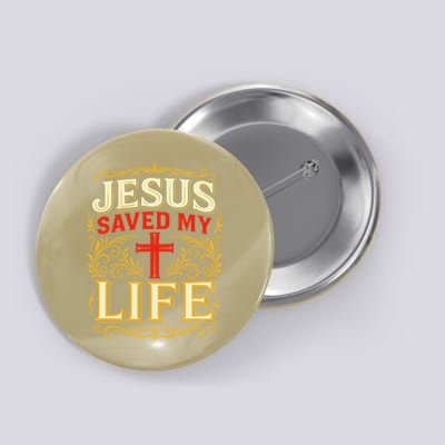 Jesus Saved My Life Bold Art Christian Faith Statement Button