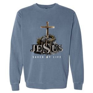 Jesus Saved My Life Christian Religious Bible Church Garment-Dyed Sweatshirt