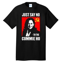 Just Say No To The Commie Ho Kamala Harris Tall T-Shirt