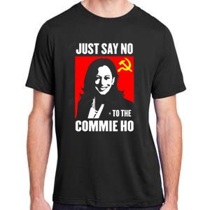 Just Say No To The Commie Ho Kamala Harris Adult ChromaSoft Performance T-Shirt