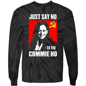 Just Say No To The Commie Ho Kamala Harris Tie-Dye Long Sleeve Shirt