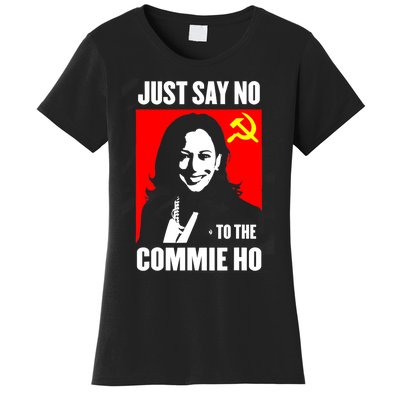 Just Say No To The Commie Ho Kamala Harris Women's T-Shirt