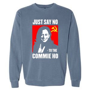 Just Say No To The Commie Ho Kamala Harris Garment-Dyed Sweatshirt