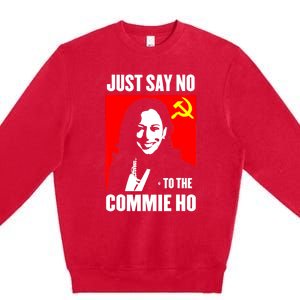 Just Say No To The Commie Ho Kamala Harris Premium Crewneck Sweatshirt